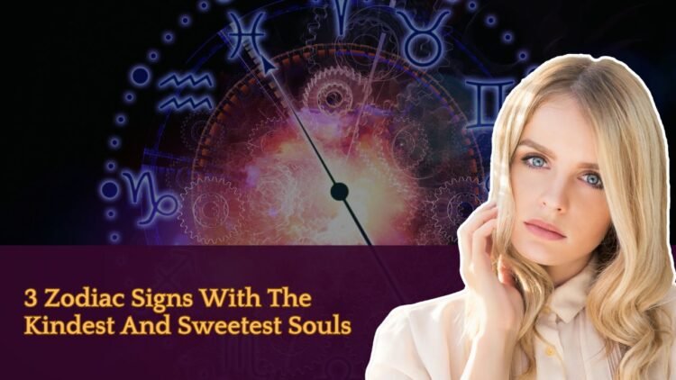 3 Zodiac Signs With The Kindest And Sweetest Souls