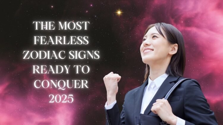 The Most Fearless Zodiac Signs Ready To Conquer 2025
