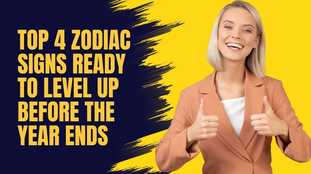 Top 4 Zodiac Signs Ready To Level Up Before The Year Ends